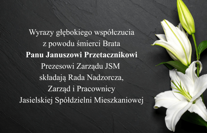 Wyrazy głębokiego współczucia dla p. Janusza Przetacznika Prezesa Zarządu JSM z powodu śmierci Brata